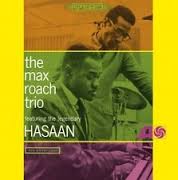 THE MAX ROACH TRIO, FEATURING THE LEGENDARY HASAAN IBN ALI