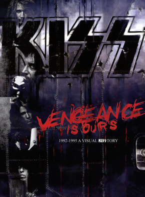 VENGEANCE IS OURS 1992 1995 A VISUAL KISS HISTORY